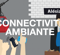 Mot de l’innovation : connectivité ambiante